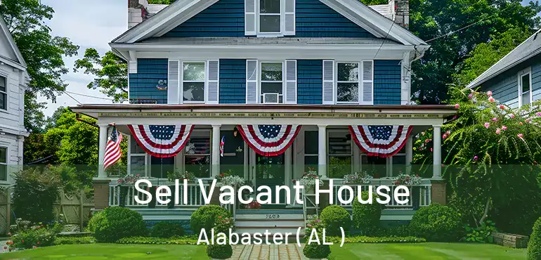  Sell Vacant House Alabaster ( AL )
