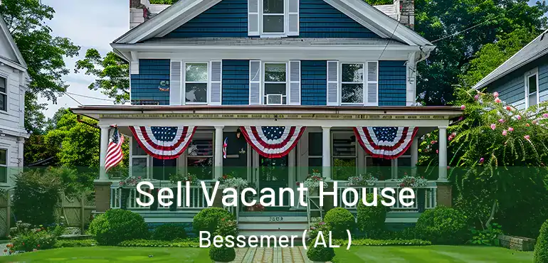  Sell Vacant House Bessemer ( AL )