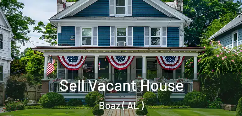  Sell Vacant House Boaz ( AL )