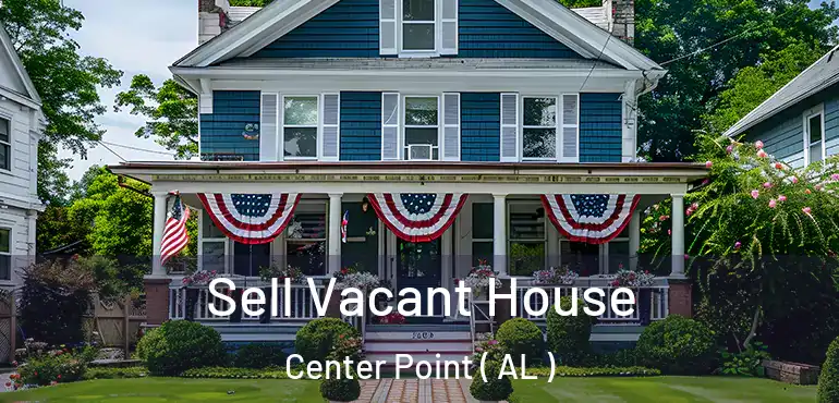  Sell Vacant House Center Point ( AL )