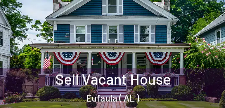  Sell Vacant House Eufaula ( AL )