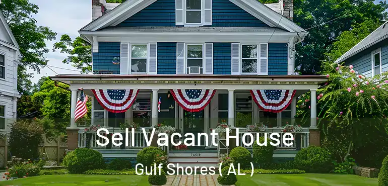  Sell Vacant House Gulf Shores ( AL )