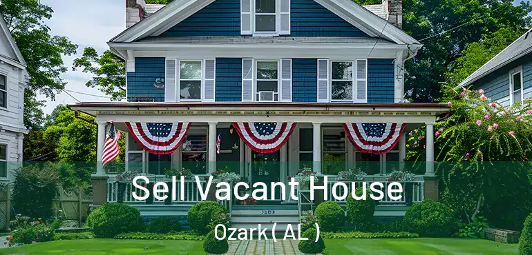  Sell Vacant House Ozark ( AL )