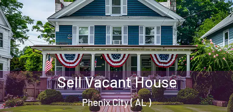  Sell Vacant House Phenix City ( AL )