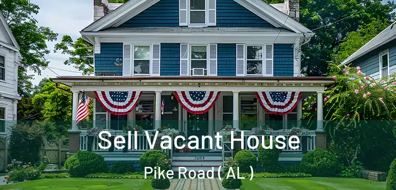  Sell Vacant House Pike Road ( AL )