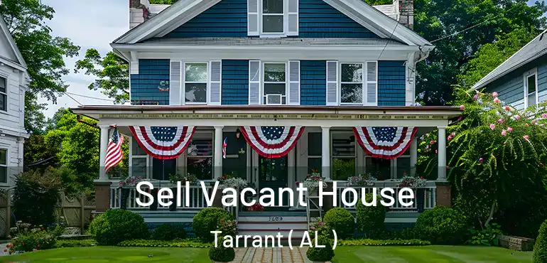  Sell Vacant House Tarrant ( AL )
