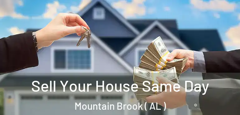  Sell Your House Same Day Mountain Brook ( AL )