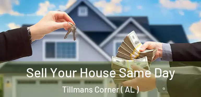  Sell Your House Same Day Tillmans Corner ( AL )