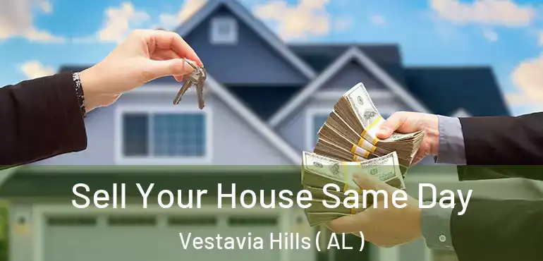  Sell Your House Same Day Vestavia Hills ( AL )