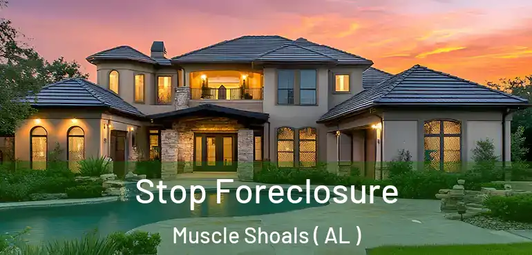 Stop Foreclosure Muscle Shoals ( AL )