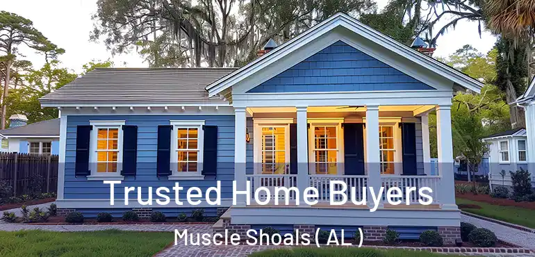  Trusted Home Buyers Muscle Shoals ( AL )