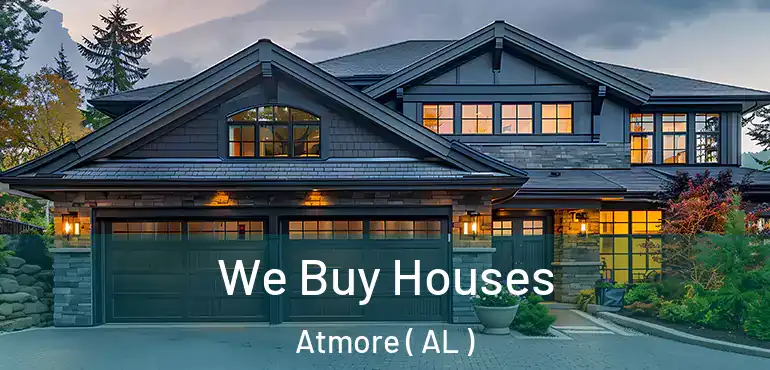  We Buy Houses Atmore ( AL )
