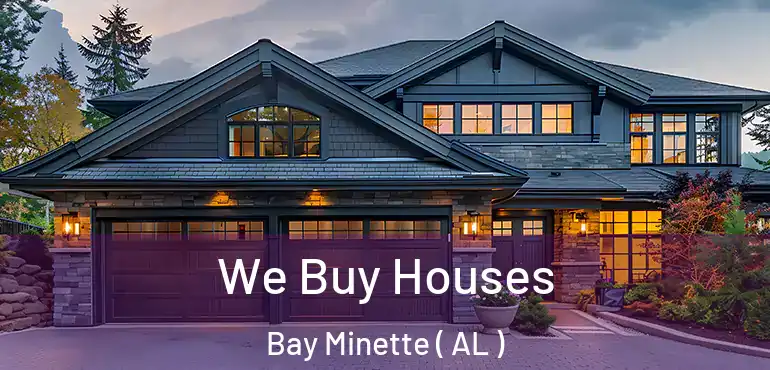  We Buy Houses Bay Minette ( AL )