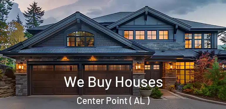  We Buy Houses Center Point ( AL )
