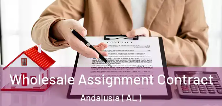  Wholesale Assignment Contract Andalusia ( AL )