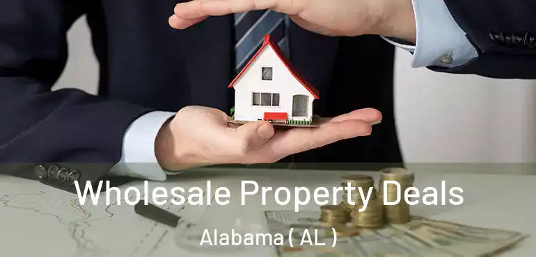  Wholesale Property Deals Alabama ( AL )
