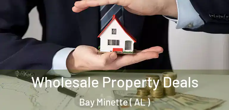  Wholesale Property Deals Bay Minette ( AL )
