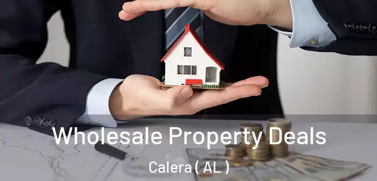  Wholesale Property Deals Calera ( AL )
