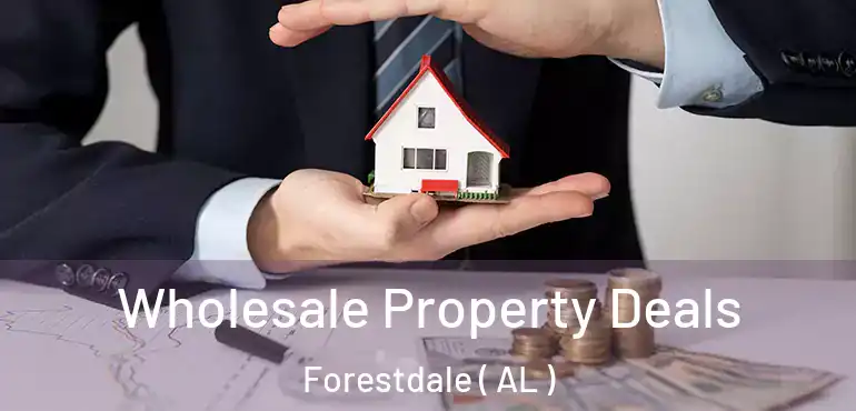  Wholesale Property Deals Forestdale ( AL )
