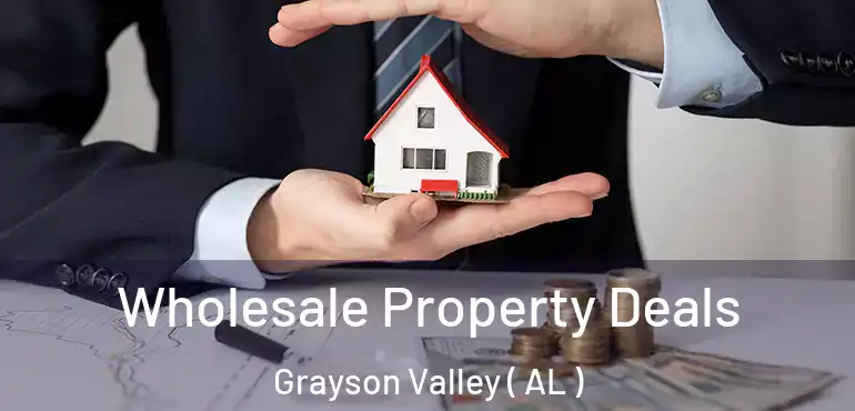  Wholesale Property Deals Grayson Valley ( AL )