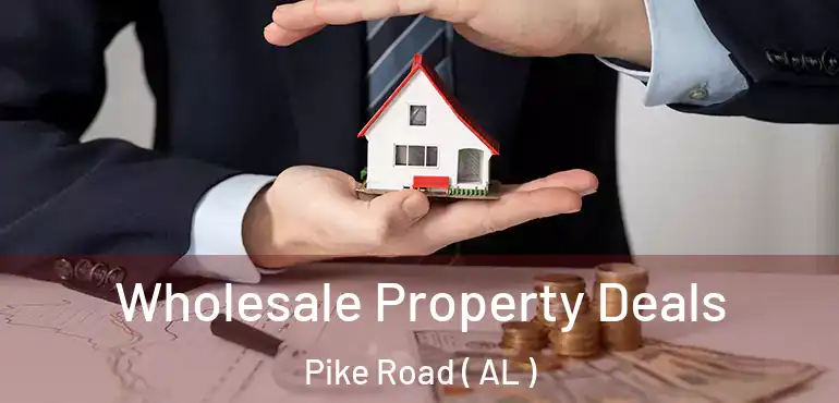  Wholesale Property Deals Pike Road ( AL )