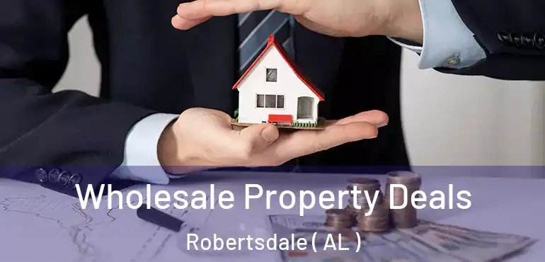  Wholesale Property Deals Robertsdale ( AL )