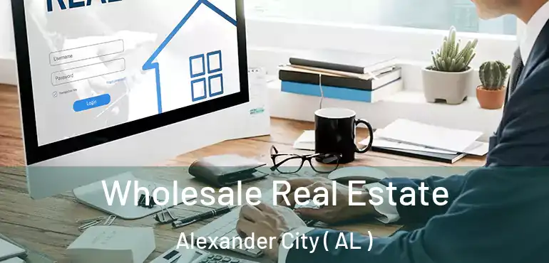  Wholesale Real Estate Alexander City ( AL )