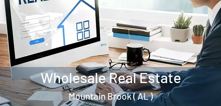  Wholesale Real Estate Mountain Brook ( AL )