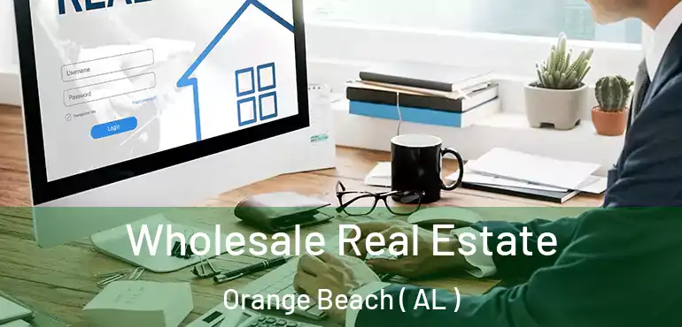  Wholesale Real Estate Orange Beach ( AL )