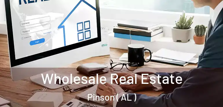  Wholesale Real Estate Pinson ( AL )