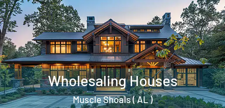  Wholesaling Houses Muscle Shoals ( AL )
