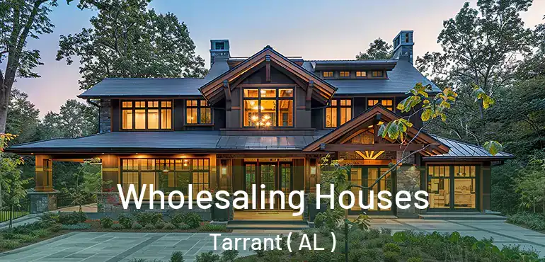  Wholesaling Houses Tarrant ( AL )