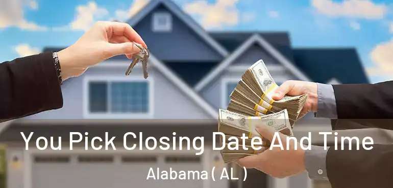  You Pick Closing Date And Time Alabama ( AL )