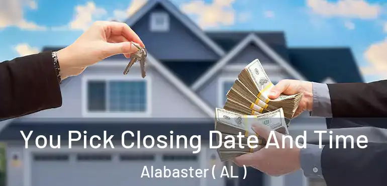  You Pick Closing Date And Time Alabaster ( AL )
