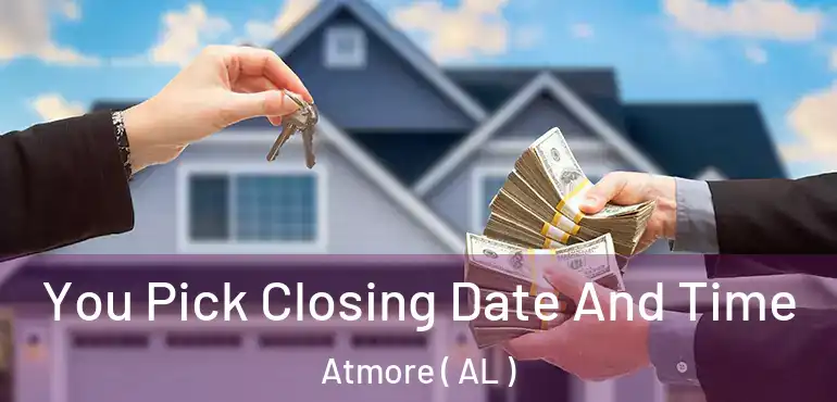  You Pick Closing Date And Time Atmore ( AL )