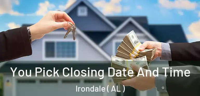  You Pick Closing Date And Time Irondale ( AL )