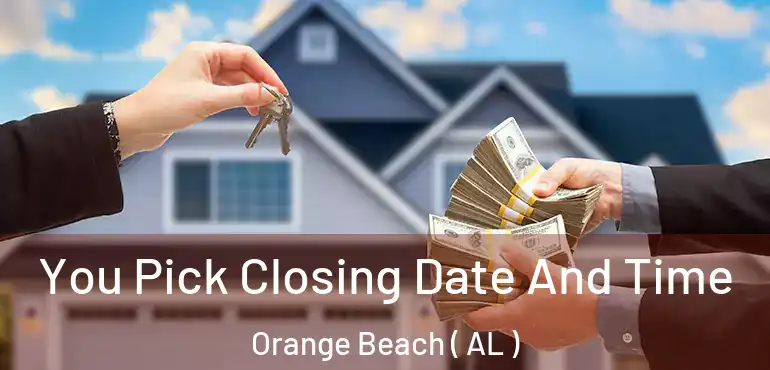  You Pick Closing Date And Time Orange Beach ( AL )
