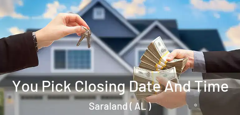  You Pick Closing Date And Time Saraland ( AL )