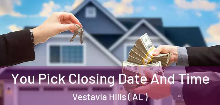  You Pick Closing Date And Time Vestavia Hills ( AL )