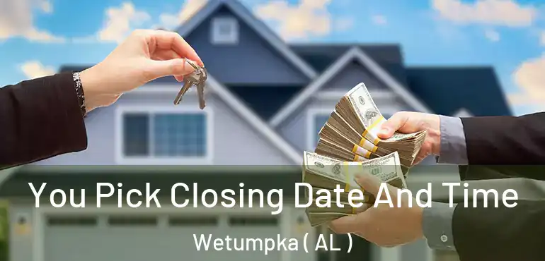  You Pick Closing Date And Time Wetumpka ( AL )